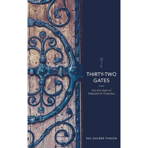 Thirty-Two Gates: Into the Heart of Kabbalah and Chassidus - Hardcover