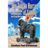 The Trojan Horse of Tithing: How Tithe Traditions Have Undermined A Pure Gospel Message - Paperback