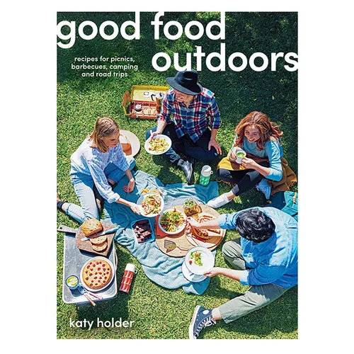 Good Food Outdoors: Recipes for Picnics, Barbecues, Camping and Road Trips - Paperback