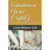 Adventures in Wine Crafting: How to make wine in the comfort of your own kitchen - Paperback
