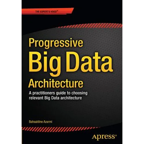 Scalable Big Data Architecture: A Practitioners Guide to Choosing Relevant Big Data Architecture - Paperback