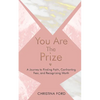 You Are The Prize: A Journey to Finding Faith, Confronting Fear, and Recognizing Worth - Paperback
