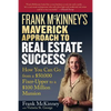 Frank McKinney's Maverick Approach to Real Estate Success: How You Can Go from a $50,000 Fixer-Upper to a $100 Million Mansion - Paperback