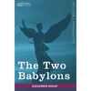 The Two Babylons - Hardcover