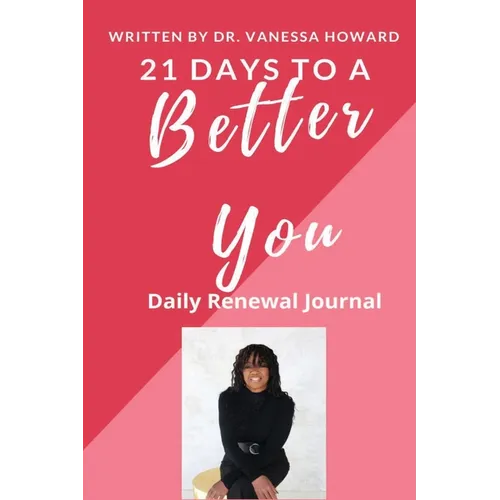 21 Days to a Better You: Daily Renewal Journal - Paperback