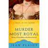 Murder Most Royal: The Story of Anne Boleyn and Catherine Howard - Paperback