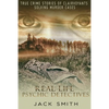 Real Life Psychic Detectives: True Crime Stories of Clairvoyants Solving Murder Cases - Paperback