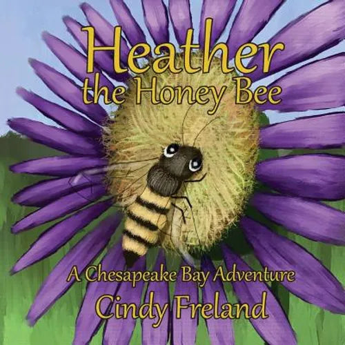 Heather the Honey Bee: A Chesapeake Bay Adventure - Paperback