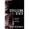 Civilizing the State: Reclaiming Politics for the Common Good - Paperback
