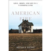American Fire: Love, Arson, and Life in a Vanishing Land - Hardcover