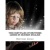 The Fairytales of Brothers Grimm In Modern English - Paperback