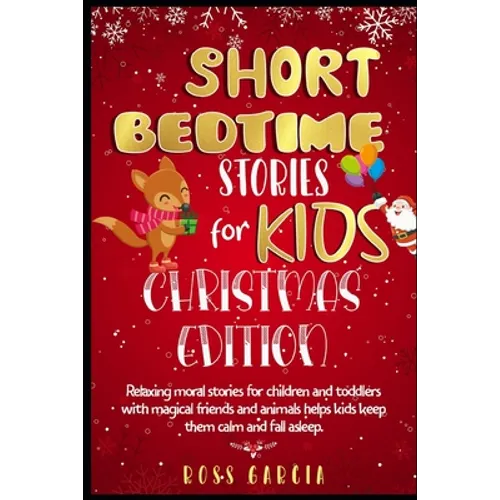 Short Bedtime Stories for Kids: Classic Fairy Tales, Moral Stories, Tales to Fall Asleep Them and Have a Peaceful Sleeping Christmas Edition - Paperback
