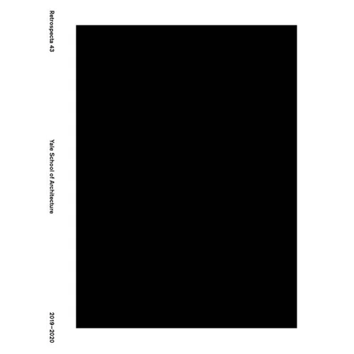 Retrospecta #43: Yale School of Architecture 2019-2020 - Paperback