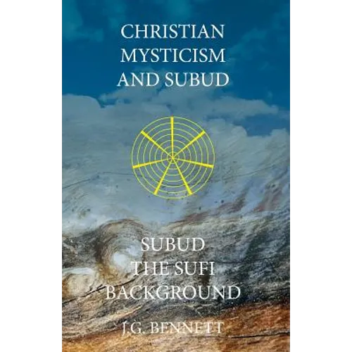 Christian Mysticism and Subud: and Subud the Sufi Background - Paperback