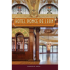 Hotel Ponce de Leon: The Rise, Fall, and Rebirth of Flagler's Gilded Age Palace - Paperback
