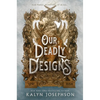 Our Deadly Designs - Hardcover