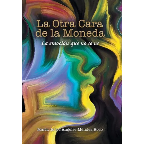 La Otra Cara De La Moneda: La Emoción Que No Se Ve - Hardcover