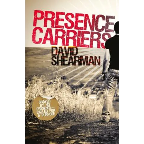 Presence Carriers: Shaped by His presence; called for a purpose - Paperback