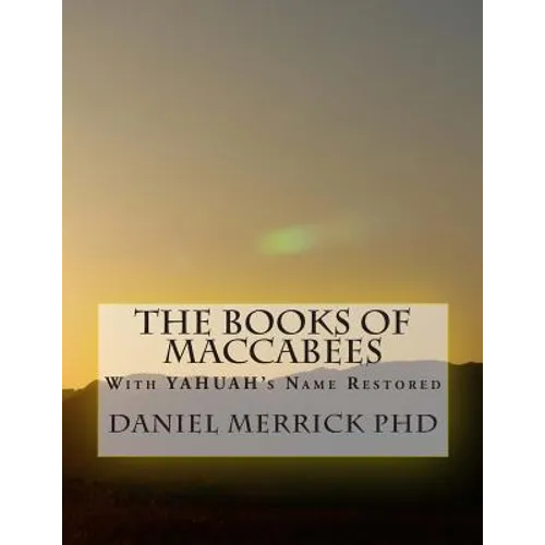 The Books Of Maccabees: With YAHUAH's Name Restored - Paperback