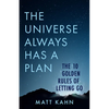 The Universe Always Has a Plan: The 10 Golden Rules of Letting Go - Paperback