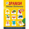 My Spanish Sticker Dictionary: Over 200 Everyday Words in Colorful Sticker Scenes - Paperback