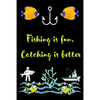 Fishing is fun, Catching is better: A very beutiful colouring book for fishing interested man, woman & children - Paperback