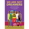 We Are Not Dreamers: Undocumented Scholars Theorize Undocumented Life in the United States - Paperback