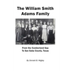 The William Smith Adams Family - From the Cumberland Gap to San Saba County, Texas - Paperback