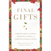 Final Gifts: Understanding the Special Awareness, Needs, and Communications of the Dying - Paperback