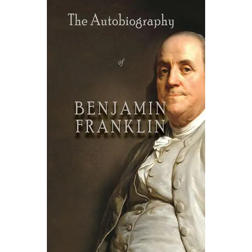 The Autobiography of Benjamin Franklin - Hardcover