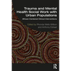 Trauma and Mental Health Social Work with Urban Populations: African-Centered Clinical Interventions - Paperback