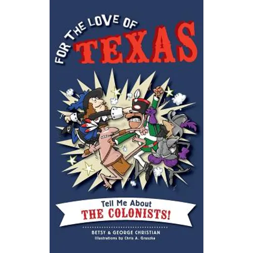 For the Love of Texas: Tell Me about the Colonists - Hardcover