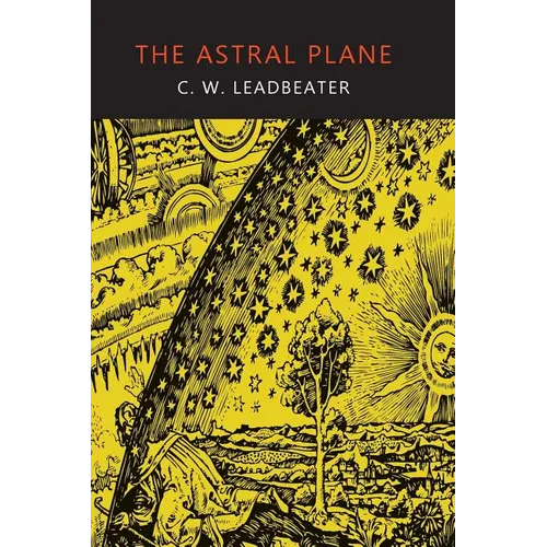The Astral Plane: Its Scenery, Inhabitants, and Phenomena - Paperback