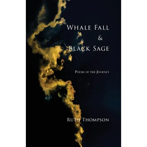 Whale Fall & Black Sage: Poems of the Journey - Paperback