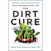 The Dirt Cure: Healthy Food, Healthy Gut, Happy Child - Paperback