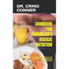 Cookbook for Parkinson's Disease Nutrition: Nutritional advice for Parkinson's disease sufferers - Paperback