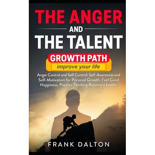 The anger and the talent: anger control and self control: self-awareness and self-motivation for personal growth, feel good happiness, positive - Paperback