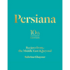 Persiana: Recipes from the Middle East & Beyond - Hardcover