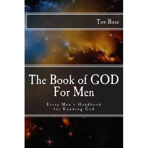 The Book of GOD: For Men: Every Man's Handbook for Knowing GOD - Paperback