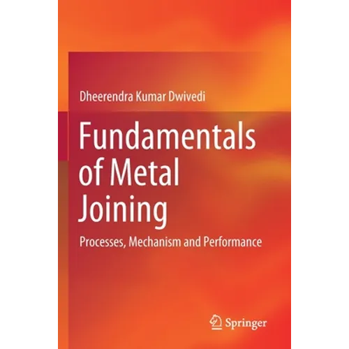 Fundamentals of Metal Joining: Processes, Mechanism and Performance - Paperback