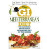 The GI Mediterranean Diet: The Glycemic Index-Based Life-Saving Diet of the Greeks - Paperback