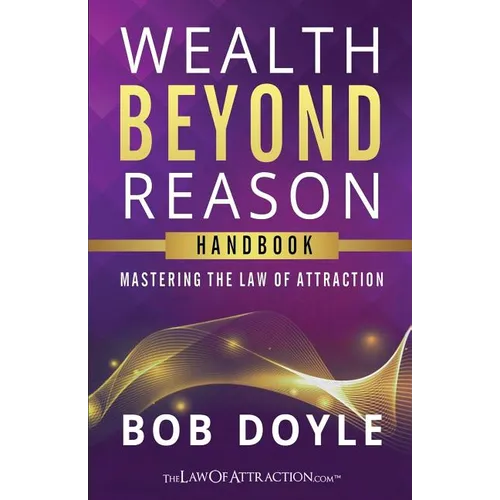 Wealth Beyond Reason: Mastering The Law Of Attraction - Paperback