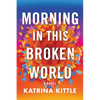 Morning in This Broken World - Paperback