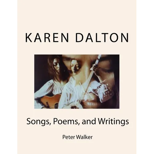 Karen Dalton: Songs, Poems, and Writings: Songs, Poems, and Writings - Paperback