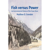 Fish Versus Power: An Environmental History of the Fraser River - Paperback