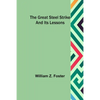 The Great Steel Strike and its Lessons - Paperback