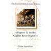Milepost 71 on the Copper River Highway: A TRUE ADVENTURE In the Alaskan Wilderness - Paperback