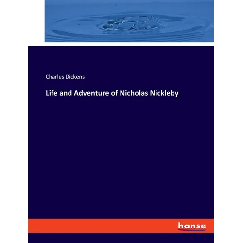 Life and Adventure of Nicholas Nickleby - Paperback