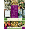 Fresh Food from Small Spaces: The Square-Inch Gardener's Guide to Year-Round Growing, Fermenting, and Sprouting - Paperback