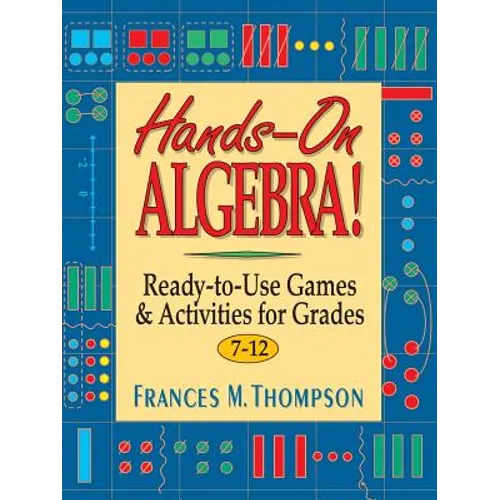 Hands-On Algebra!: Ready-To-Use Games & Activities for Grades 7-12 - Paperback
